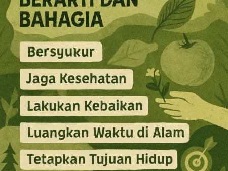 7 Langkah untuk Menjalani Hidup yang Lebih Berarti dan Bahagia